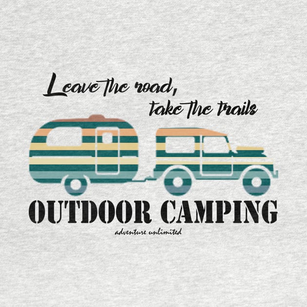 leave the road, take the trails - outdoor camping by The Bombay Brands Pvt Ltd